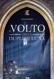 Il Volto Della Duplice Luna. Aletheia (Egle Rizzo)