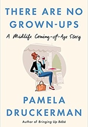 There Are No Grown-Ups: A Middle Coming-Of-Age Story (Pamela Druckerman)
