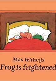 Frog Is Frightened (Max Velthuijs)