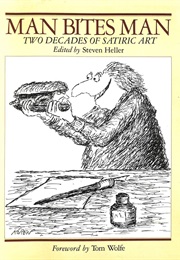 Man Bites Man: Two Decades of Satiric Art (Steven Heller)