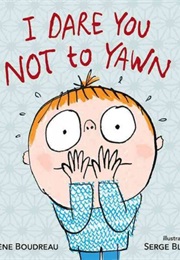 I Dare You Not to Yawn (Boudreau, Helene)