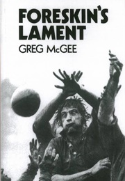 Foreskin's Lament (Greg McGee)