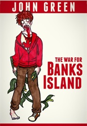 The War for Banks Island (John Green)