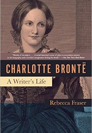 Charlotte Bronte: A Writer's Life (Rebecca Fraser)