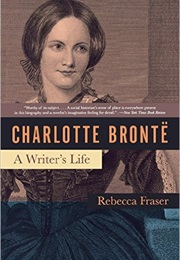 Charlotte Bronte: A Writer&#39;s Life (Rebecca Fraser)
