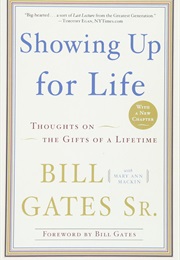 Showing Up for Life: Thoughts on the Gifts of a Lifetime (Bill Gates Sr.)