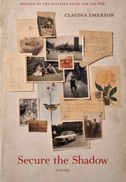 Secure the Shadow (Claudia Emerson)