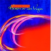 Heaven or Las Vegas - Cocteau Twins