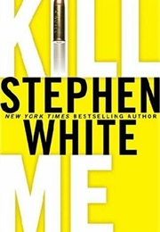 Kill Me (Stephen White)