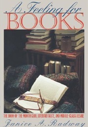 A Feeling for Books: The Book-Of-The-Month Club, Literary Taste, and Middle-Class Desire (Janice A. Radway)