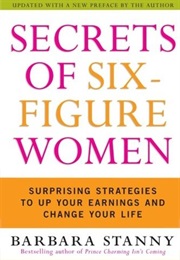 Secrets of Six-Figure Women: Surprising Strategies to Up Your Earnings (Barbara Stanny)