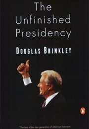 The Unfinished Presidency (Douglas Brinkley)