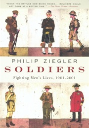 Soldiers: Fighting Men&#39;s Lives, 1901-2001 (Philip Ziegler)