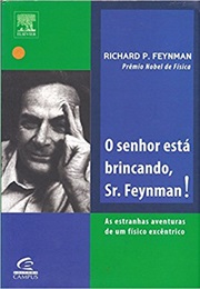 O Senhor Está Brincando Sr Feynman? (Richard Feynman)