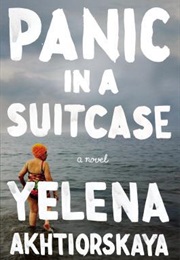 Panic in a Suitcase (Yelena Akhtiorskaya)
