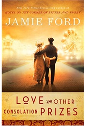 Love and Other Consolation Prizes (Jamie Ford)