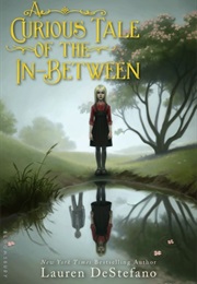A Curious Tale of the In-Between (Lauren De Stefano)