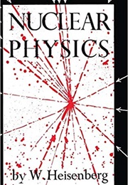 Nuclear Physics (Werner Heisenberg)
