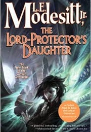 The Lord-Protector's Daughter (L. E. Modesitt, Jr)