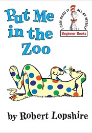 Put Me in the Zoo (Robert Lopshire)