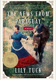 The News From Paraguay (Lily Tuck)