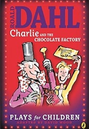 Charlie and the Chocolate Factory: A Play (Roald Dahl)