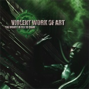 Violent Work of Art - The Worst Is Yet to Come
