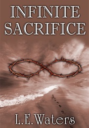Infinite Sacrifice (L E Waters)
