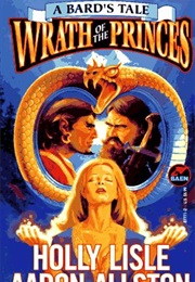 Wrath of the Princess (Bard's Tale) (Holly Lisle and Aaron Allston)