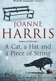 A Cat, a Hat, a Piece of String (Joanne Harris)