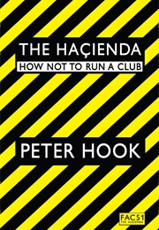 The Hacienda: How Not to Run a Club (Peter Hook)