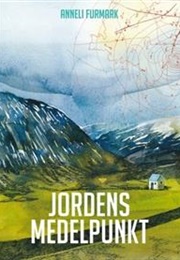 Jordens Medelpunkt (Anneli Furmark)