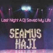 Last Night a DJ Saved My Life - Seamus Haji Feat. Kayjay