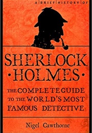 A Brief History of Sherlock Holmes (Nigel Cawthorne)