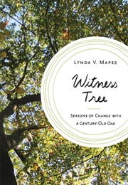 Witness Tree: Seasons of Change With a Century-Old Oak (Lynda V. Mapes)