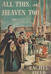 All This, and Heaven Too (Rachel Field)