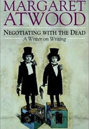 Negotiating With the Dead: A Writer on Writing