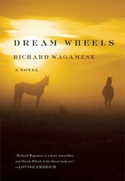 Dream Wheels (Richard Wagamese)