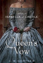 The Queen&#39;s Vow: A Novel of Isabella of Castile (C. W. Gortner)