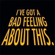 I Got a Bad Feeling About This- Star Wars Series