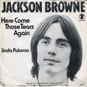 Jackson Browne - Here Comes Those Tears Again
