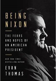 Being Nixon (Evan Thomas)