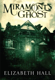 Miramont's Ghost (Elizabeth Hall)