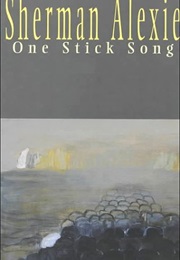 One Stick Song (Sherman Alexie)