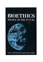 Bioethics: Bridge to the Future (Van Rensselaer Potter)