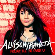Allison Iraheta - Friday I&#39;ll Be Over U
