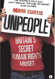 Unpeople; Britain's Secret Human Rights Abuses (Mark Curtis)