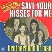 Brotherhood of Man - &quot;Save Your Kisses for Me&quot;