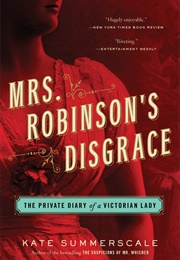 Mrs. Robinson&#39;s Disgrace: The Private Diary of a Victorian Lady (Kate Summerscale)