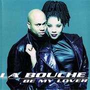 Be My Lover - La Bouche